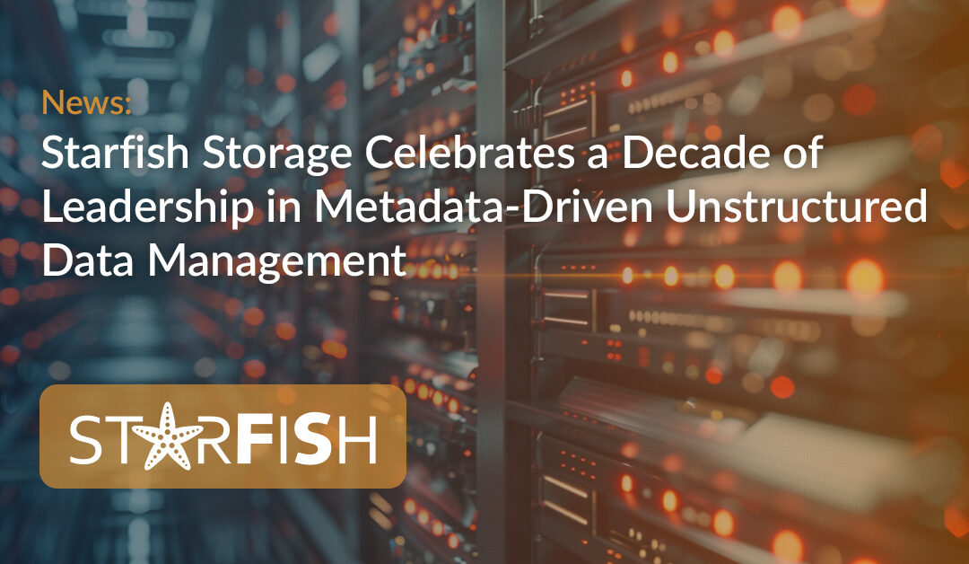 Starfish Storage Celebrates a Decade of Leadership in Metadata-Driven Unstructured Data Management